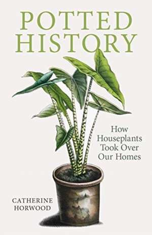 Potted History de Catherine Horwood