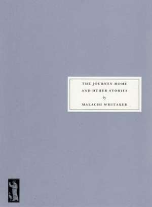 The Journey Home and Other Stories de Malachi Whitaker