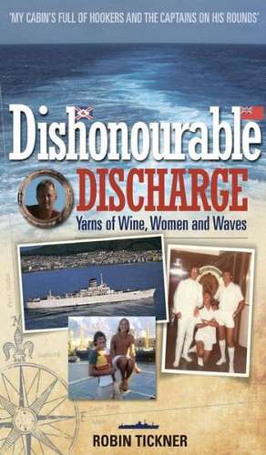 Dishonourable Discharge de Robin Tickner