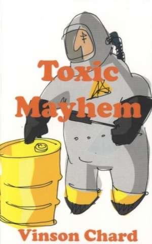 Toxic Mayhem de Vinson Chard