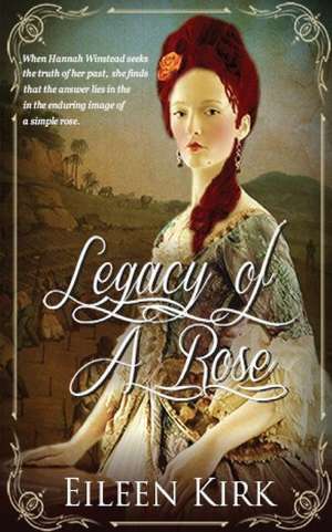 Legacy of a Rose de Eileen Kirk