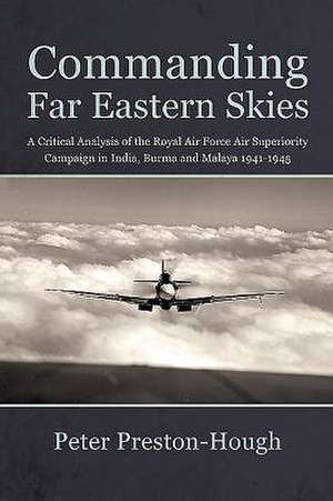 Commanding Far Eastern Skies de Peter Preston-Hough