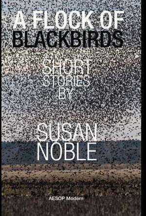 A Flock of Blackbirds de Susan Noble