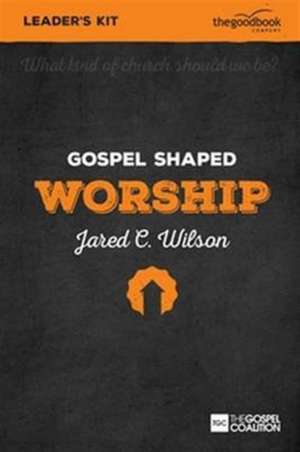 Gospel Shaped Worship - DVD Leader Kit de Jared C. Wilson