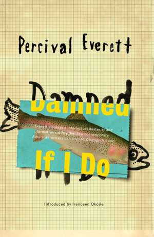 Damned If I Do de Percival Everett