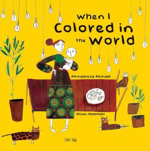 When I Colored in the World de Ahmadreza Ahmadi