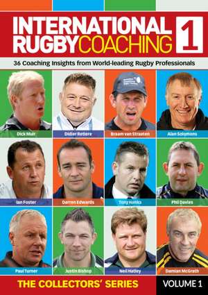 International Rugby Coaching 1: Coaching Insights from World-Leading Rugby Professionals de Dan Cottrell