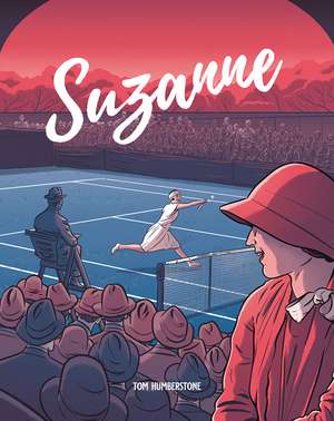 Suzanne: The Jazz Age Goddess of Tennis de Tom Humberstone