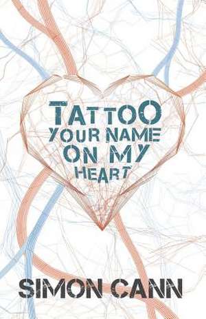 Tattoo Your Name on My Heart de Simon Cann