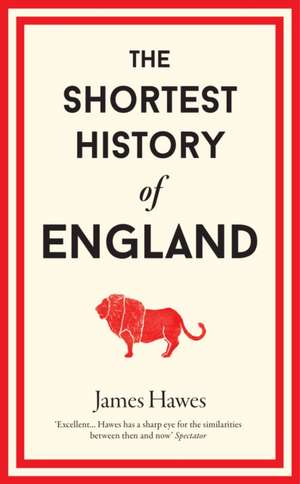 The Shortest History of England de James Hawes