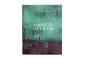 The Truth is in the Soil de Ioanna Sakellaraki