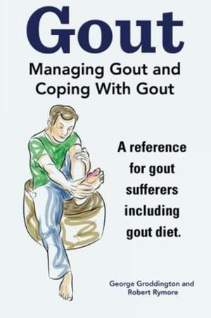 Gout. Managing Gout and Coping with Gout. Reference for Gout Sufferers Including Gout Diet.