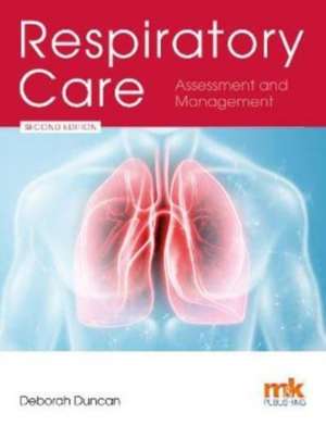 Respiratory Care: Assessment and Management de Deborah Duncan