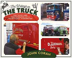 The Writing's on the Truck: The Tales and Photographs of a Traditional Signwriter de John Corah