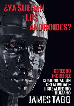 ¿Ya sueñan los androides? de James P Tagg