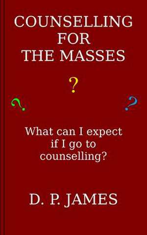 Counselling for the Masses de Dolores Patricia James