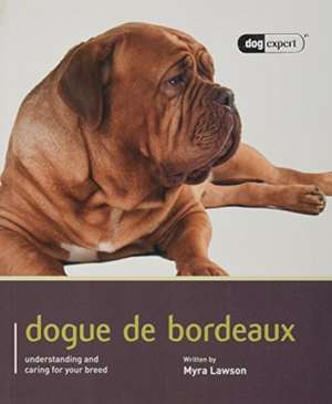 Dogue de Bordeaux: Dog Expert de Marina Brown