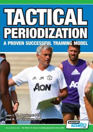 Tactical Periodization - A Proven Successful Training Model de Juan Luis Delgado Bordonau