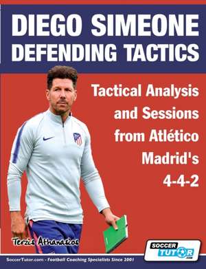 Diego Simeone Defending Tactics - Tactical Analysis and Sessions from Atlético Madrid's 4-4-2 de Athanasios Terzis