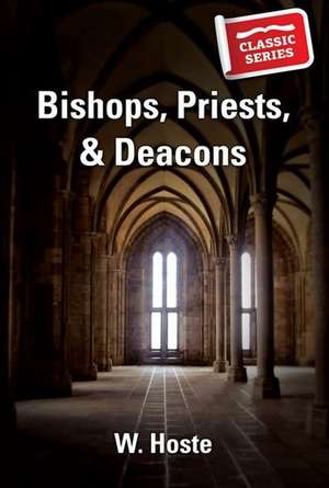 Bishops, Priests and Deacons de W. Hoste