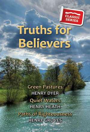 Truths for Believers de Henry Dyer Heath Groves