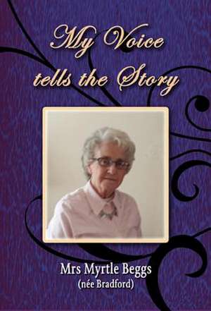 My Voice Tells the Story de Myrtle Beggs