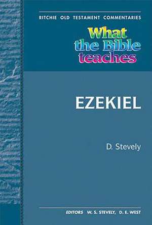 What the Bible Teaches - Ezekiel de David Stevely