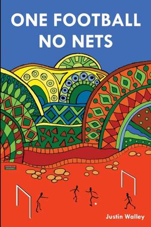 One Football, No Nets de Justin Walley