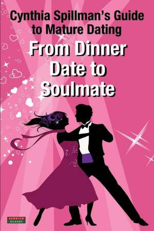 From Dinner Date to Soulmate de Cynthia Spillman