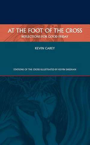 At the Foot of the Cross de Kevin Carey