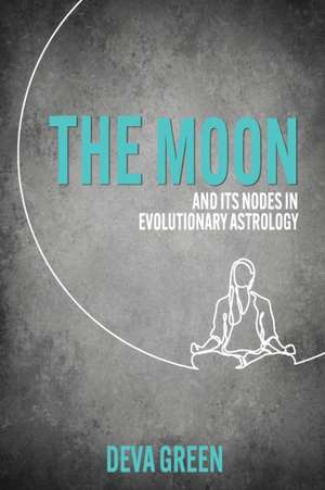 The Moon and its Nodes in Evolutionary Astrology de Deva Green