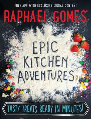 Epic Kitchen Adventures: Tasty Treats Ready in Minutes! de Raphael Gomes