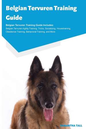 Belgian Tervuren Training Guide Belgian Tervuren Training Guide Includes de Samantha Tall