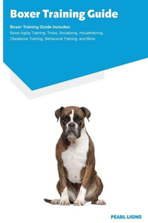 Boxer Training Guide Boxer Training Guide Includes de Pearl Lions