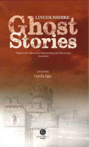 Lincolnshire Ghost Stories de Camilla Zajac