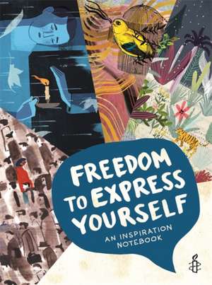 Freedom to Express Yourself: An Inspirational Notebook de Amnesty International