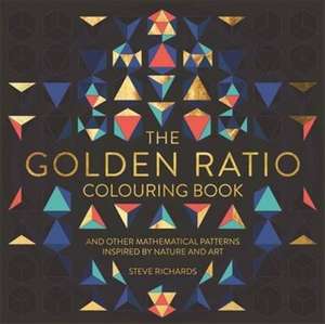 The Golden Ratio Colouring Book de Steve Richards