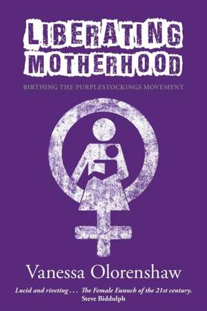 Liberating Motherhood de Vanessa Olorenshaw