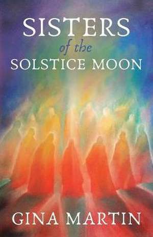 Sisters of the Solstice Moon de Gina Martin