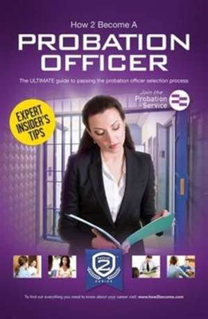 How to Become a Probation Officer: The Ultimate Career Guide to Joining the Probation Service de How2become