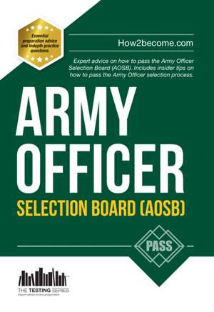 Army Officer Selection Board (AOSB) New Selection Process: Pass the Interview with Sample Questions & Answers, Planning Exercises and Scoring Criteria de How2become