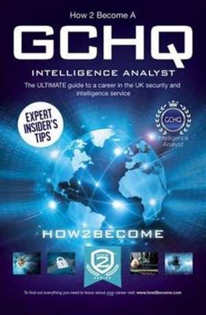 How2become: How to Become a GCHQ Intelligence Analyst: The U de How2Become