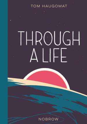 Through a Life de Tom Haugomat