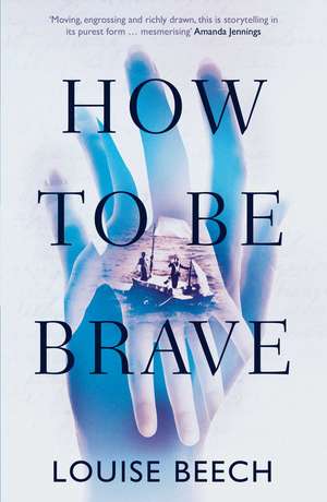 How To Be Brave de Louise Beech