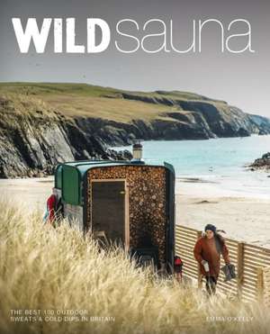 Wild Sauna de Emma O'Kelly