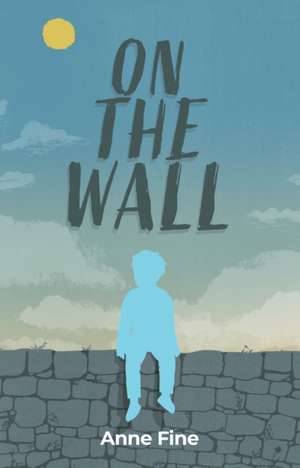 On The Wall de Anne Fine