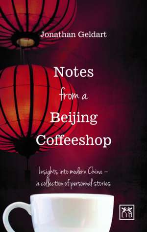 Notes from a Beijing Coffeeshop de Jon Geldart