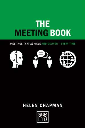 The Meeting Book: Meetings That Achieve and Deliver de Helen Chapman