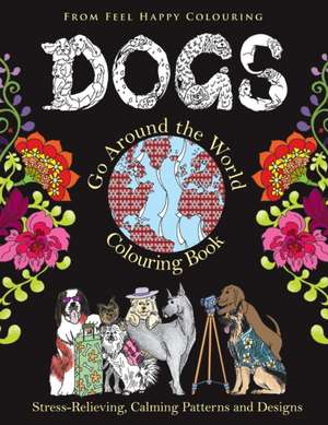 Dogs Go Around the World Colouring Book de Feel Happy Colouring