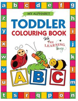 My Alphabet Toddler Colouring Book with The Learning Bugs de The Learning Bugs